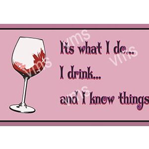 DNK013 - I Drink And I know Things Wine - 14"x8"