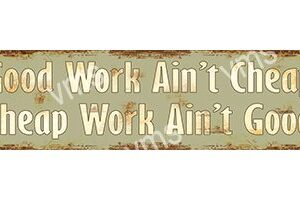 GHU001 - Good Work Cheap Work - 18"x4.5"