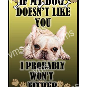 A sign with a dog saying it won't listen if it dislikes you.