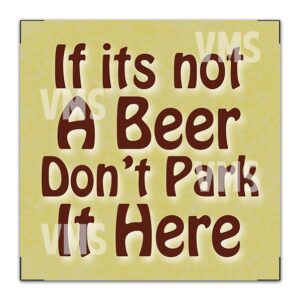 Sign saying 'If its not A Beer Don't Park It Here'.