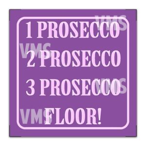 A humorous purple sign listing "1 Prosecco, 2 Prosecco, 3 Prosecco, Floor!"