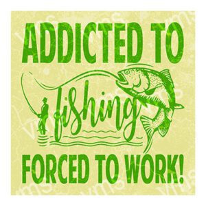 Funny fishing-themed quote about work.