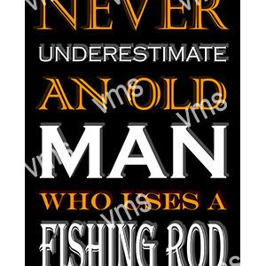 Quote about an old man and fishing rod wisdom.