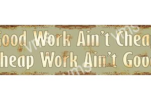 GHU001 - Good Work Cheap Work - 18"x4.5"