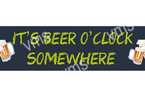 Sign reading 'It's Beer O'Clock Somewhere' in bright yellow text on a dark background.