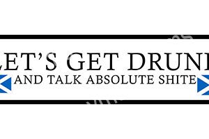 Black and white text graphic with a bold statement about drinking and talking absolute shit.