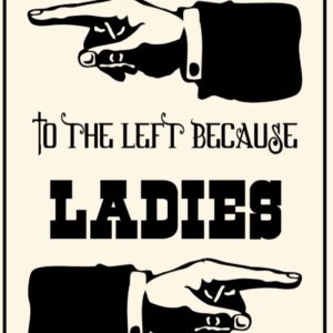 HHU038 - Ladies Are Always Right - 8"x14"