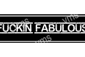 Black and white sign with text "F*CKIN FABULOUS".