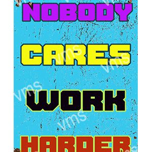 HHU096 NOBODY CARES 8"X12"