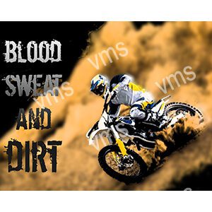 Motocross rider kicking up dirt with the phrase 'Blood Sweat and Dirt'.