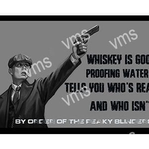 PEAK0101 PEAKY BLINDERS WHISKEY IS GOOD 18"X12"