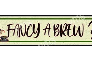 A sign reads 'Fancy a Brew?' in artistic handwriting on a green background.