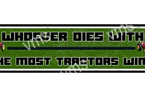 A bumper sticker that reads 'Forever Dies, Almost Tractors'.