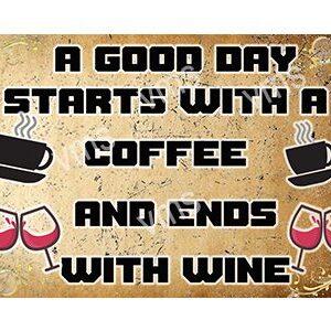 Sign reads: A good day starts with a coffee and ends with wine.