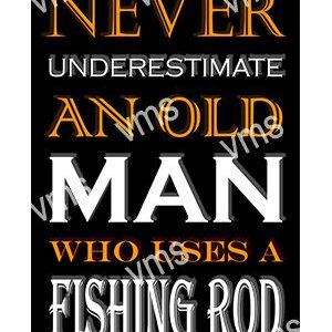 Quote about an old man and fishing rod wisdom.