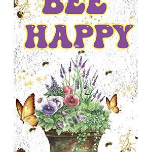 A cheerful 'Bee Happy' sign with flowers and butterflies.