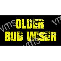 Yellow text saying 'OLDER BUD WISER' on black background.