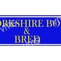 Blue sign with yellow text "YORKSHIRE BÖ & BRED".