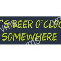 Sign reading 'It's Beer O'Clock Somewhere' in bright yellow text on a dark background.