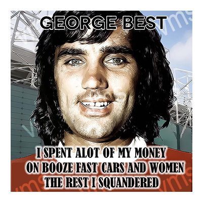 Meme featuring George Best with a humorous quote about spending money on alcohol and women.