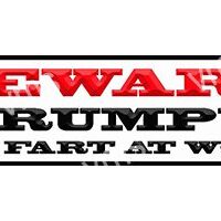 Bold text graphic with the words "BEWARE TRUMP'S FART AT WORK" in red and black.