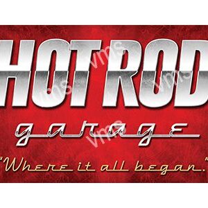 Metal sign reading 'Hot Rod Garage: Where it all began'.