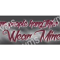 Artistic text with the phrase 'Some people hang their Wear Mine'.