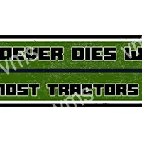 A bumper sticker that reads 'Forever Dies, Almost Tractors'.